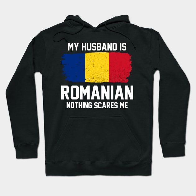 My Husband is Romanian Nothing Scares Me Hoodie by FanaticTee